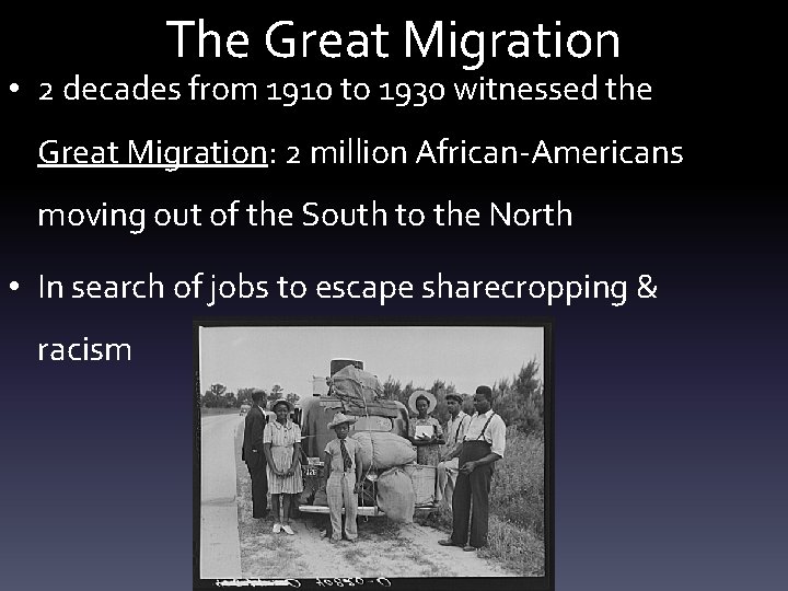 The Great Migration • 2 decades from 1910 to 1930 witnessed the Great Migration: