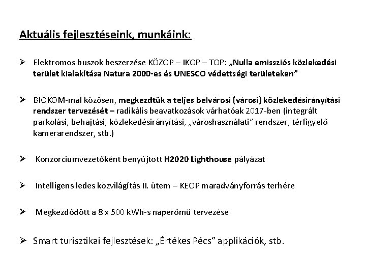 Aktuális fejlesztéseink, munkáink: Ø Elektromos buszok beszerzése KÖZOP – IKOP – TOP: „Nulla emissziós