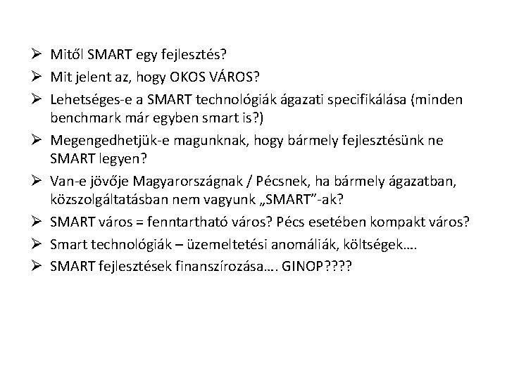 Ø Mitől SMART egy fejlesztés? Ø Mit jelent az, hogy OKOS VÁROS? Ø Lehetséges-e