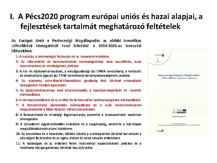 I. A Pécs 2020 program európai uniós és hazai alapjai, a fejlesztések tartalmát meghatározó