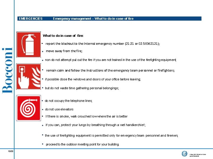 EMERGENCIES Emergency management – What to do in case of fire: • report the