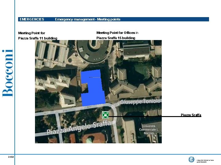 EMERGENCIES Emergency management– Meeting points Meeting Point for Offices in Piazza Sraffa 11 building