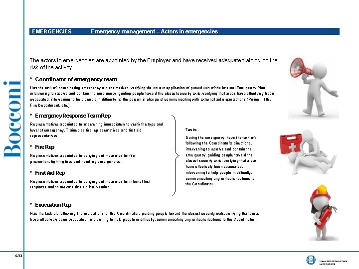 EMERGENCIES Emergency management – Actors in emergencies The actors in emergencies are appointed by