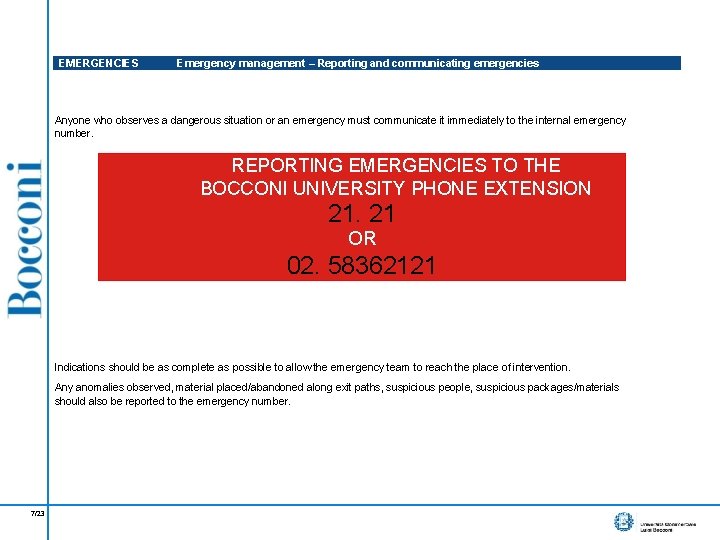 EMERGENCIES Emergency management – Reporting and communicating emergencies Anyone who observes a dangerous situation