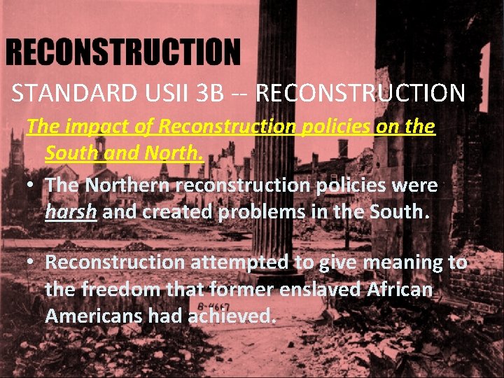STANDARD USII 3 B -- RECONSTRUCTION The impact of Reconstruction policies on the South