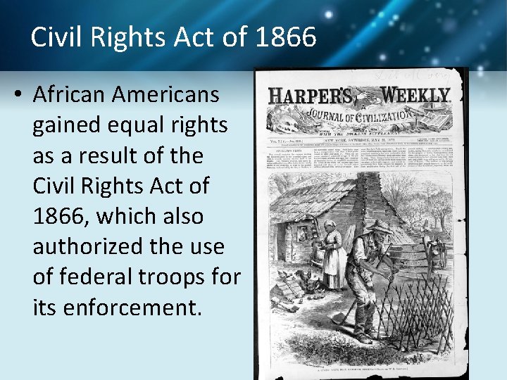 Civil Rights Act of 1866 • African Americans gained equal rights as a result