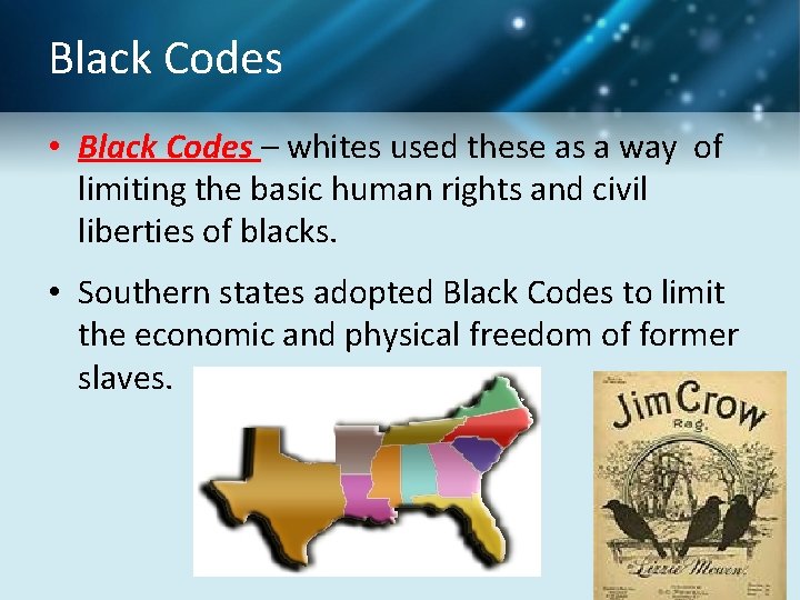 Black Codes • Black Codes – whites used these as a way of limiting