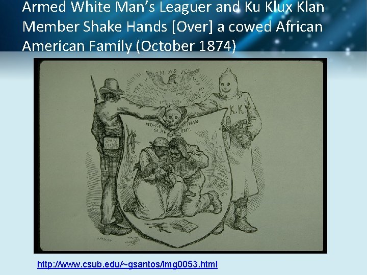 Armed White Man’s Leaguer and Ku Klux Klan Member Shake Hands [Over] a cowed