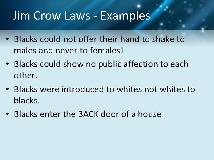 Jim Crow Laws - Examples • Blacks could not offer their hand to shake
