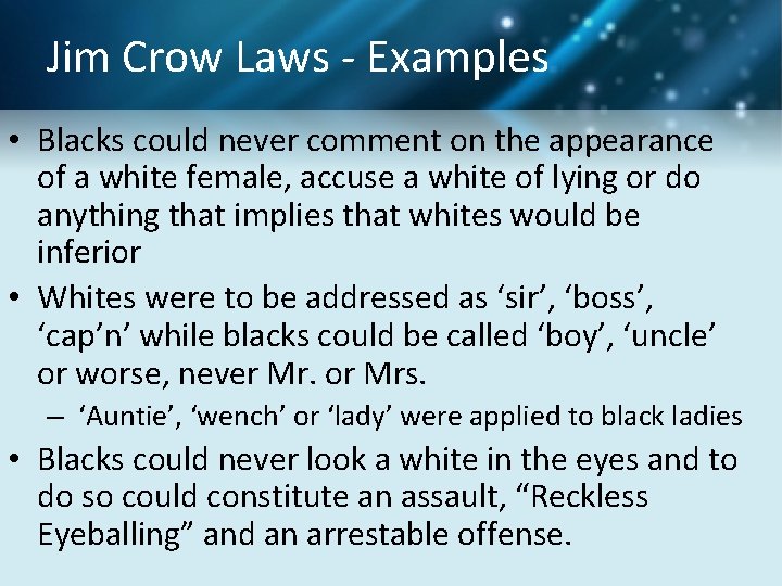 Jim Crow Laws - Examples • Blacks could never comment on the appearance of