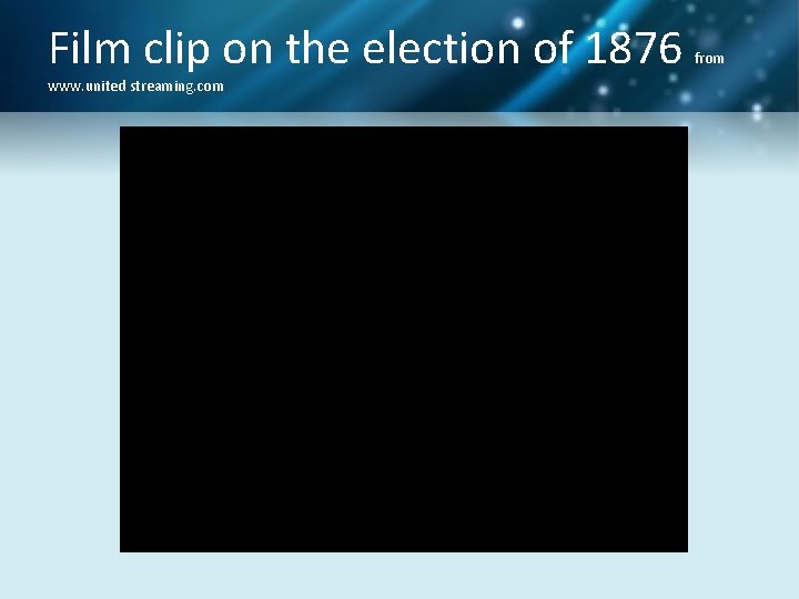 Film clip on the election of 1876 www. united streaming. com from 