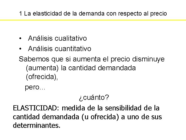 1 La elasticidad de la demanda con respecto al precio • Análisis cualitativo •