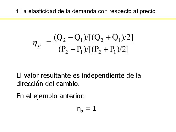 1 La elasticidad de la demanda con respecto al precio El valor resultante es