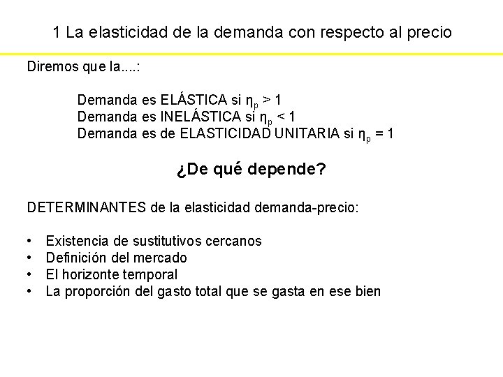 1 La elasticidad de la demanda con respecto al precio Diremos que la. .