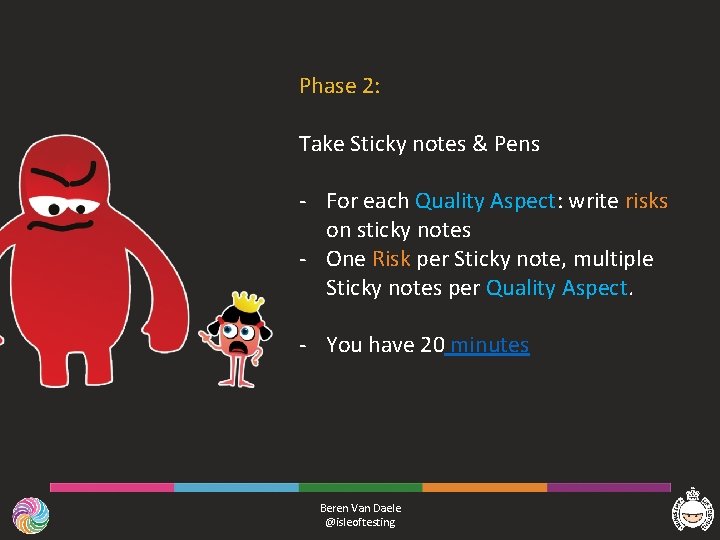 Phase 2: Take Sticky notes & Pens - For each Quality Aspect: write risks