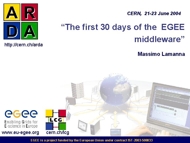 CERN, 21 -23 June 2004 http: //cern. ch/arda “The first 30 days of the