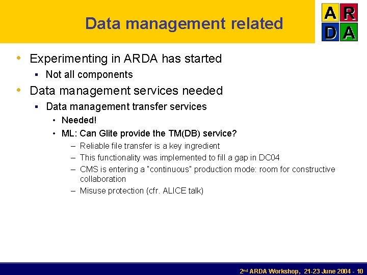 Data management related • Experimenting in ARDA has started § Not all components •