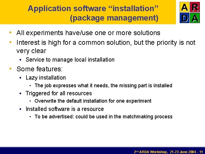 Application software “installation” (package management) • All experiments have/use one or more solutions •