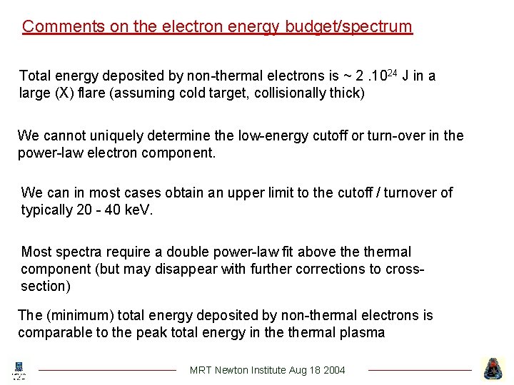 Comments on the electron energy budget/spectrum Total energy deposited by non-thermal electrons is ~