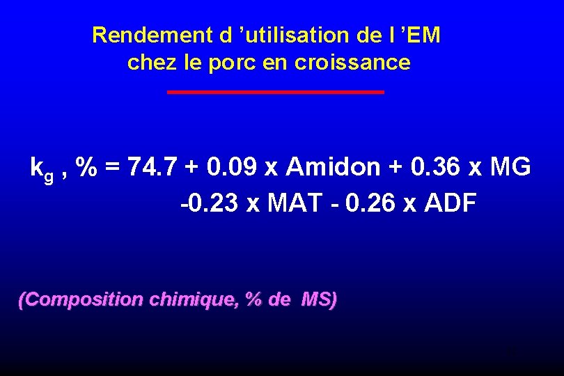 Rendement d ’utilisation de l ’EM chez le porc en croissance kg , %
