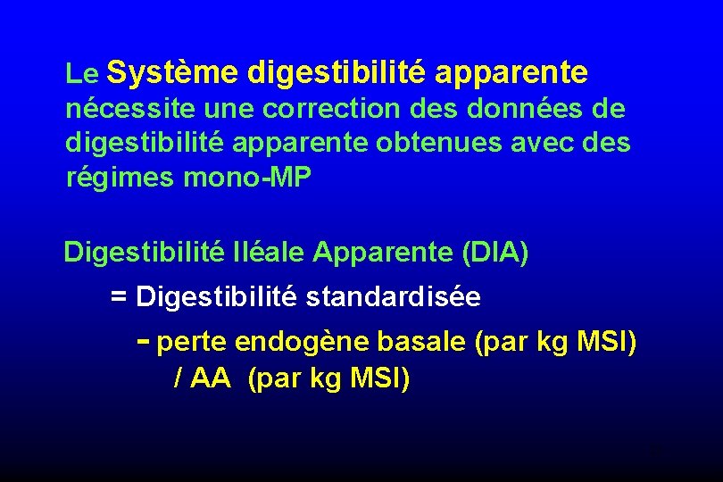 Le Système digestibilité apparente nécessite une correction des données de digestibilité apparente obtenues avec