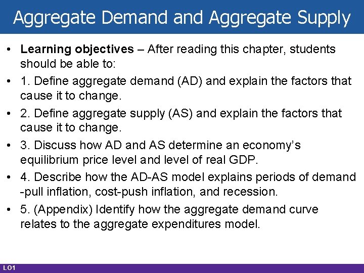 Aggregate Demand Aggregate Supply • Learning objectives – After reading this chapter, students should