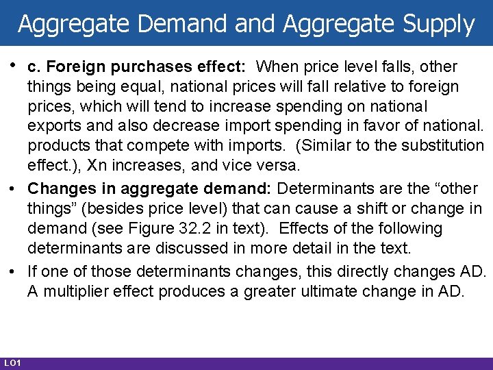 Aggregate Demand Aggregate Supply • c. Foreign purchases effect: When price level falls, other