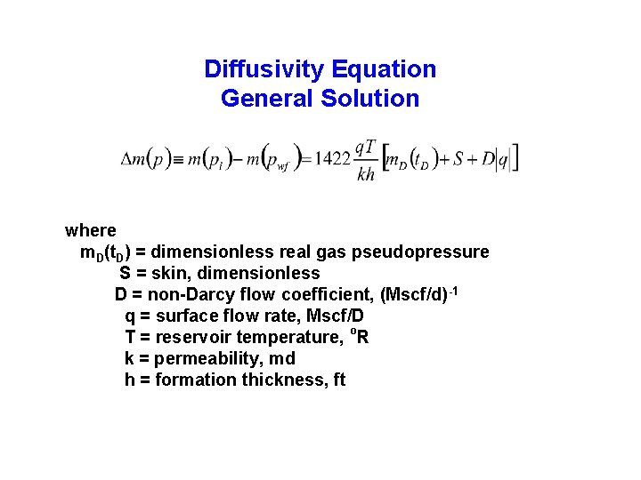 Diffusivity Equation General Solution where m. D(t. D) = dimensionless real gas pseudopressure S