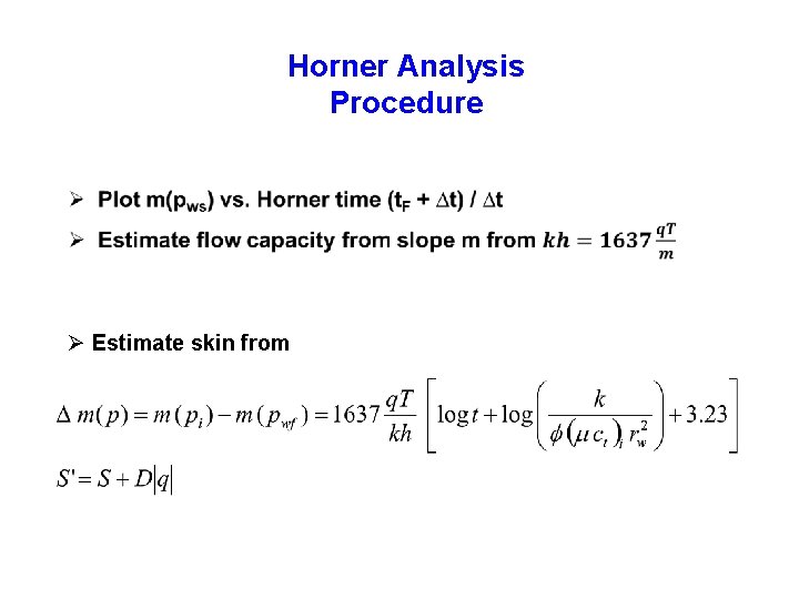 Horner Analysis Procedure Ø Ø Estimate skin from 