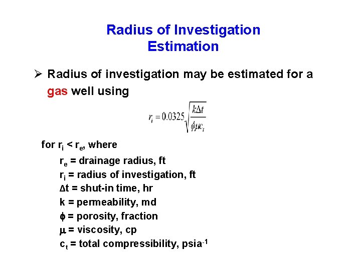 Radius of Investigation Estimation Ø Radius of investigation may be estimated for a gas