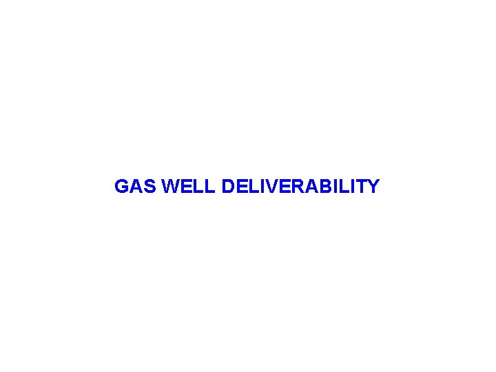 GAS WELL DELIVERABILITY 