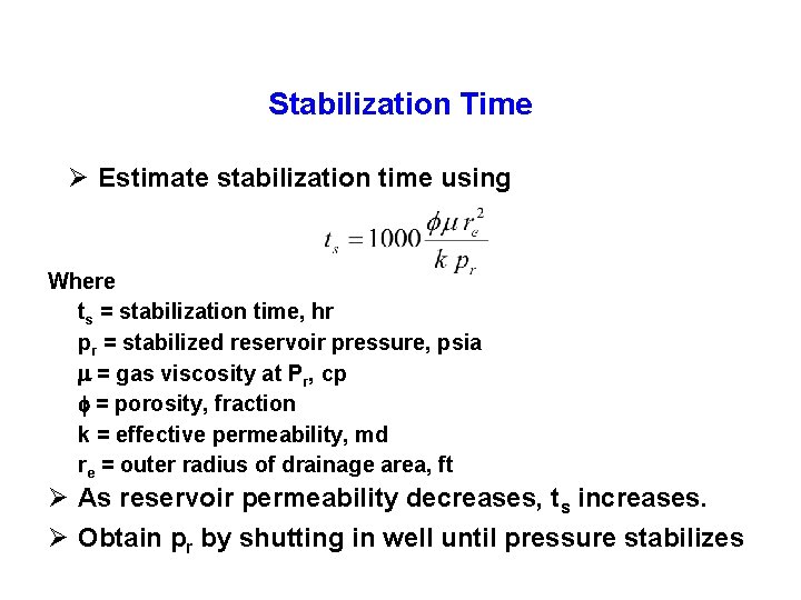 Stabilization Time Ø Estimate stabilization time using Where ts = stabilization time, hr pr