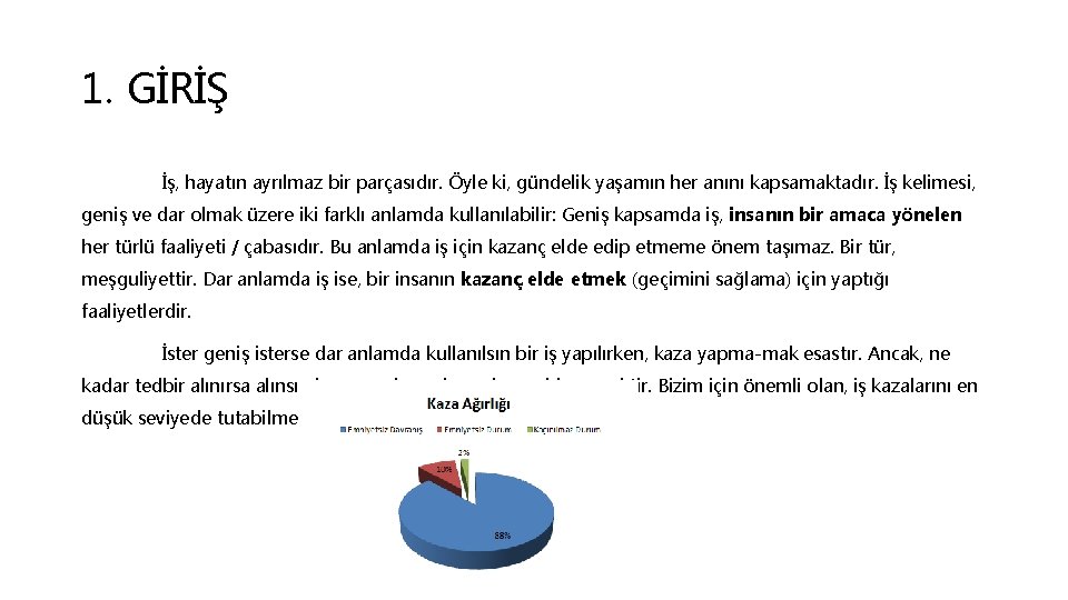 1. GİRİŞ İş, hayatın ayrılmaz bir parçasıdır. Öyle ki, gündelik yaşamın her anını kapsamaktadır.