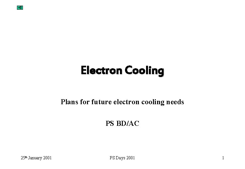 Electron Cooling Plans for future electron cooling needs PS BD/AC 25 th January 2001