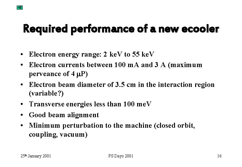 Required performance of a new ecooler • Electron energy range: 2 ke. V to