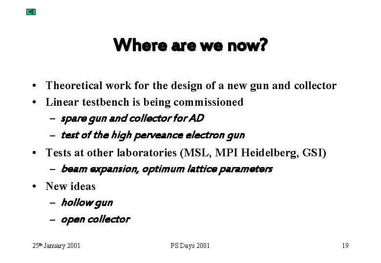 Where are we now? • Theoretical work for the design of a new gun