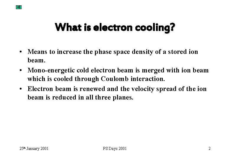 What is electron cooling? • Means to increase the phase space density of a