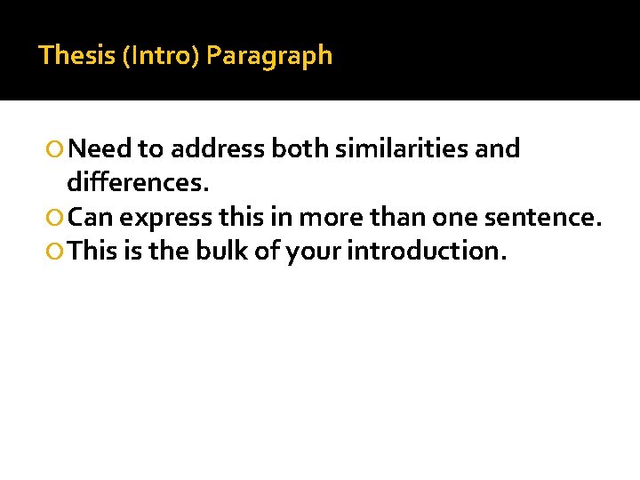 Thesis (Intro) Paragraph Need to address both similarities and differences. Can express this in