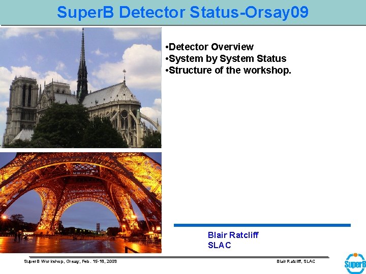 Super. B Detector Status-Orsay 09 • Detector Overview • System by System Status •