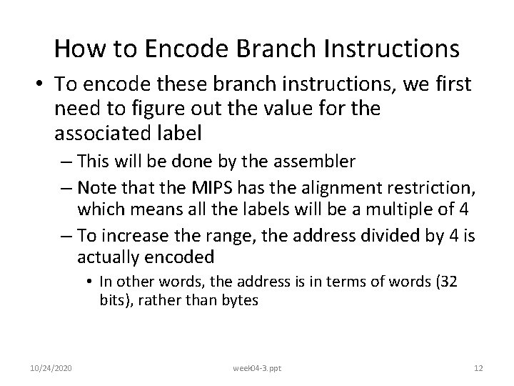 How to Encode Branch Instructions • To encode these branch instructions, we first need