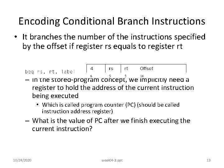 Encoding Conditional Branch Instructions • It branches the number of the instructions specified by