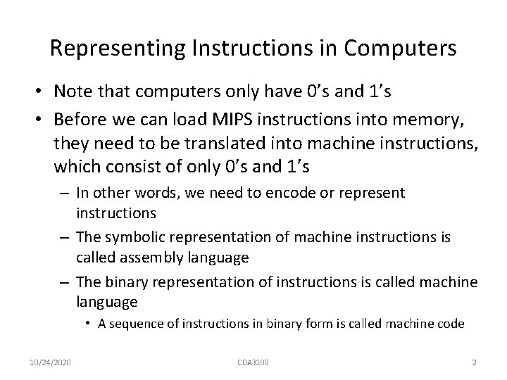 Representing Instructions in Computers • Note that computers only have 0’s and 1’s •
