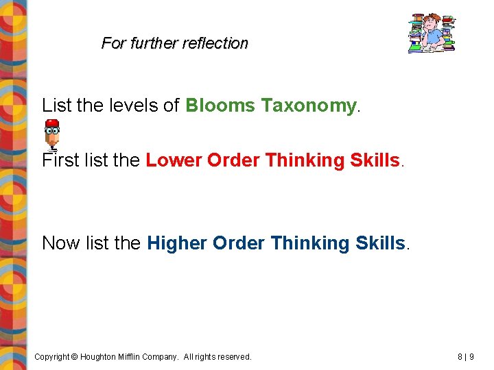 For further reflection List the levels of Blooms Taxonomy. First list the Lower Order