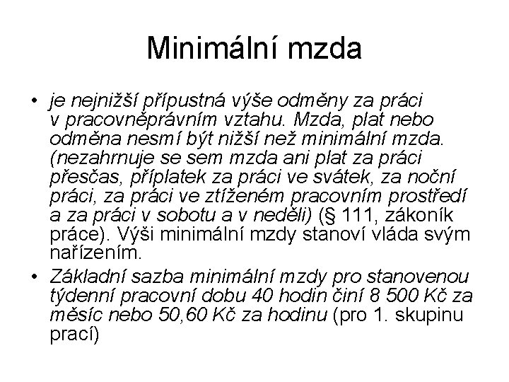 Minimální mzda • je nejnižší přípustná výše odměny za práci v pracovněprávním vztahu. Mzda,