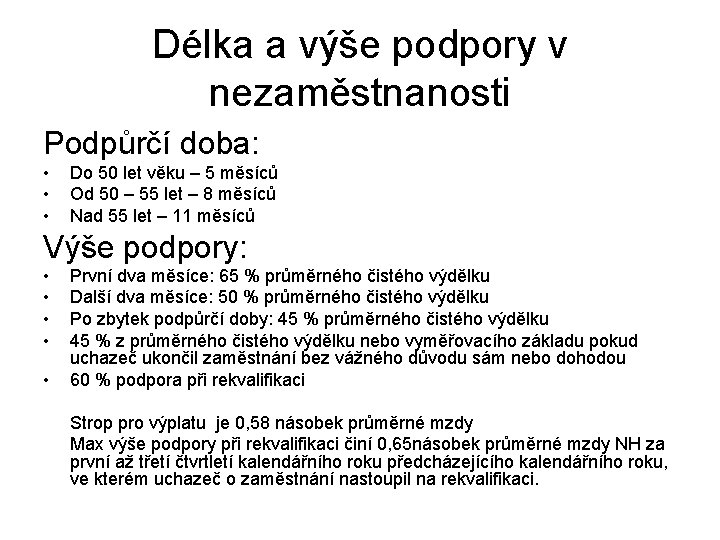 Délka a výše podpory v nezaměstnanosti Podpůrčí doba: • • • Do 50 let