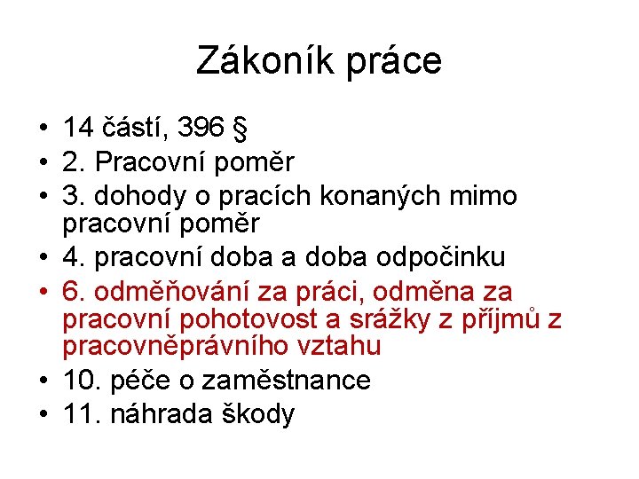 Zákoník práce • 14 částí, 396 § • 2. Pracovní poměr • 3. dohody