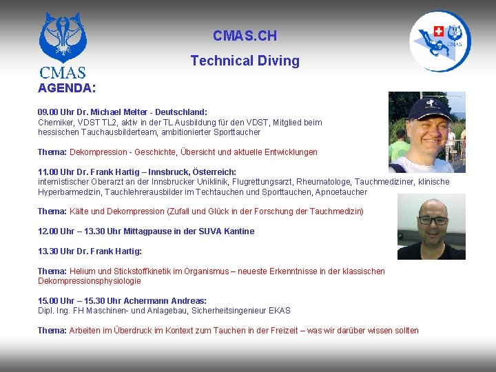 CMAS. CH Technical Diving AGENDA: 09. 00 Uhr Dr. Michael Melter - Deutschland: Chemiker,