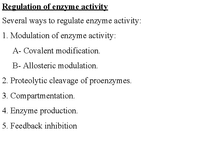 Regulation of enzyme activity Several ways to regulate enzyme activity: 1. Modulation of enzyme