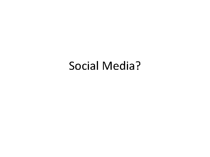 Social Media? 