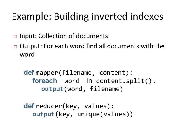 Example: Building inverted indexes Input: Collection of documents Output: For each word find all